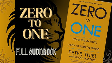Zero To ONE Full Audiobook | How To Build the FUTURE | By PETER THIEL