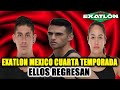 EXATLON MEXICO CUARTA TEMPORADA - ELLOS REGRESAN