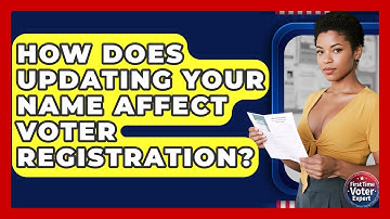 How Does Updating Your Name Affect Voter Registration? - First Time Voter Expert