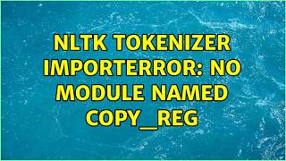 NLTK tokenizer ImportError: No module named copy_reg