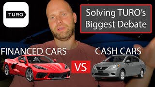 Solving Turo's Biggest Debate:  Cash Cars Vs Financed Cars
