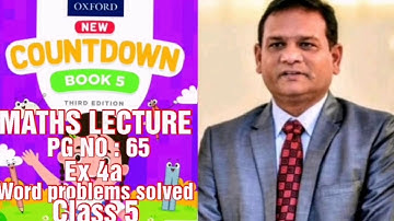 COUNTDOWN BOOK 5, CLASS 5, PG NO : 65, EX 4A, WORD PROBLEMS ARE SOLVED WITH EXPLANATION. (CAL PAK)