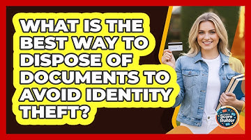 What Is The Best Way To Dispose Of Documents To Avoid Identity Theft? - Student Score Builder