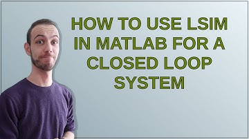 How to use lsim in matlab for a closed loop system