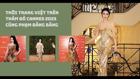 Top 15 trang phục đẹp nhất thảm đỏ cannes 2023 năm 2024