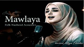 Taubatan Nasuha - Mawlaya | Folk Nasheed  Acoustic Cover by Alya Shidic