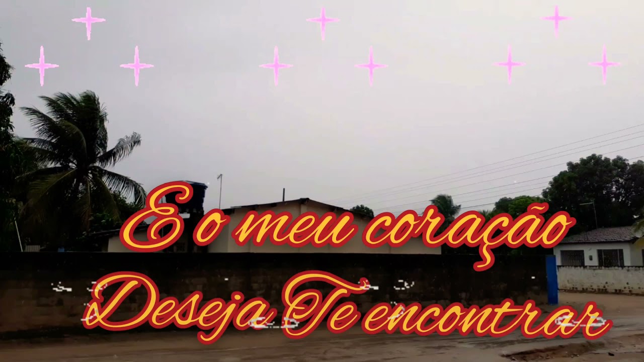 O Meu Coração Deseja Te Encontrar O Meu Coração Deseja Te Encontrar