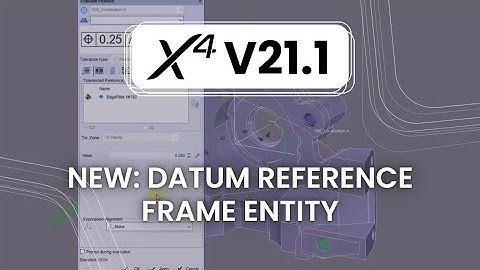 X4 V21.1 - New: Datum Reference Frame Entity