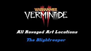 Vermintide 2 - ALL Ravaged Art Locations - The Blightreaper