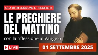 Le Preghiere del Mattino di oggi 01 Settembre 2025 - Sant'Egidio, Abate ed Eremita