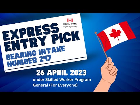 Express Entry Pick bearing Intake number 247 on 26 April 2023 under Skilled Worker Program General
