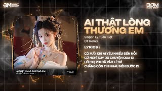 Ai Thật Lòng Thương Em Remix (Bản Trend TikTok) - Lý Tuấn Kiệt🎼Có Mấy Khi Ai Yêu Nhiều Đến Nỗi Remix