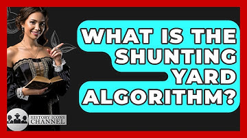 What Is The Shunting Yard Algorithm? - History Icons Channel
