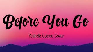 BEFORE YOU GO - Ysabelle Cuevas Cover (Lyrics)