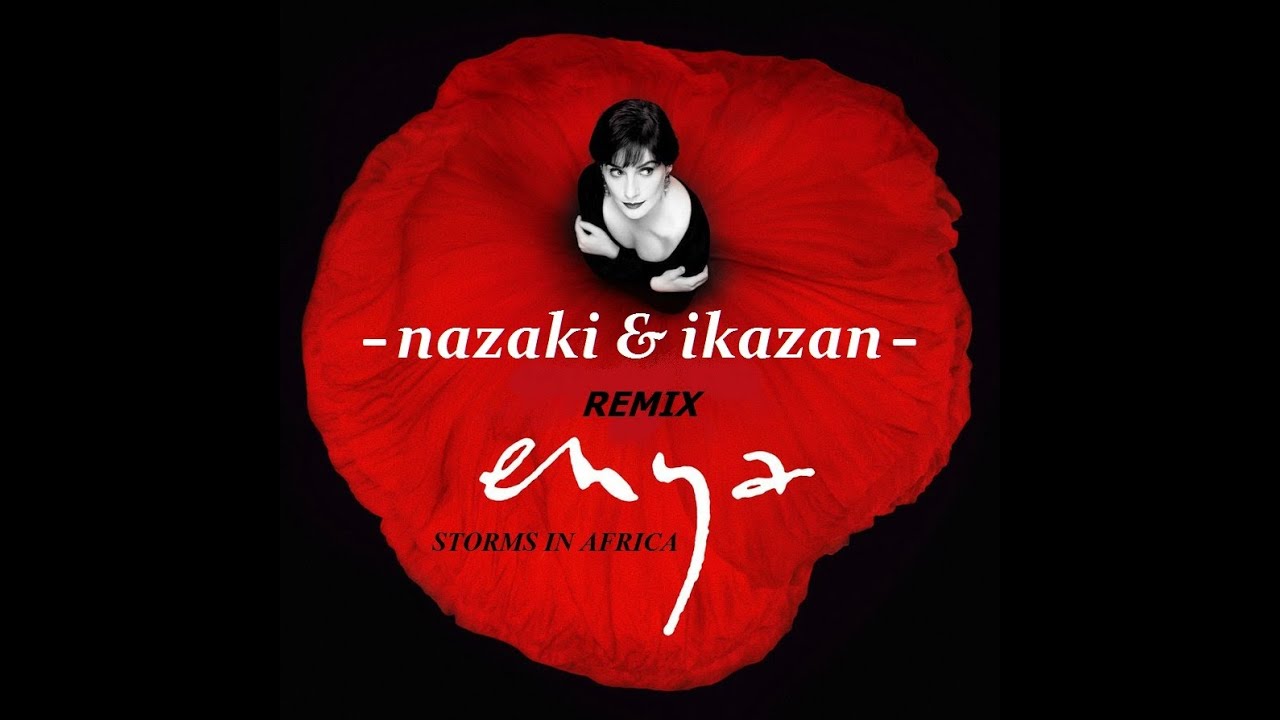 Enya    Storms In Africa     Nazaki  ikazaN    remix