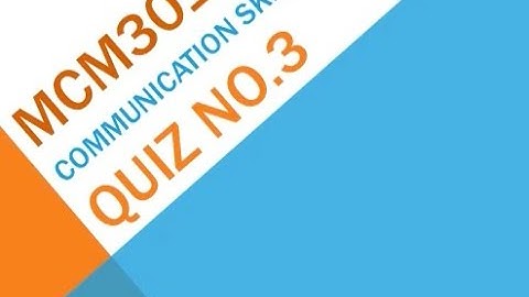 MCM301 - Communication Skills Quiz No 3 Solution