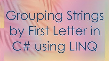 Grouping Strings by First Letter in C#  using LINQ