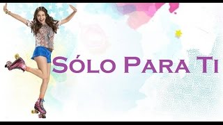 Soy Luna 2 - Letra Sólo Para Ti Resimi