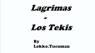 Video thumbnail of "Los Tekis - Lagrimas"