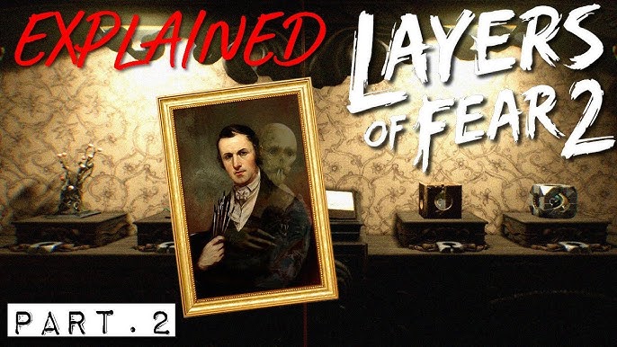 Layers Of Fear Story And Ending Explained 