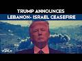 Israel Lebanon Ceasefire News | Trump Announces Lebanon-Israel Ceasefire, Then A "10th War" Claim