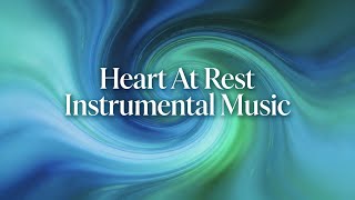 Hearts at Rest Calm &amp; Reassuring Instrumental | Powerful Instrumental To Calm You Down in Seconds