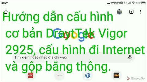 Hướng dẫn cấu hình cơ bản DrayTek Vigor 2925, cấu hình đi Internet và gộp băng thông.