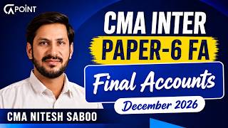 📘 CMA Inter Paper 6 – Final Accounts | Complete Conceptual Lecture adjustments 1