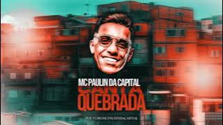 MC Paulin da Capital - Canta Quebrada (Áudio Oficial) DJ GM