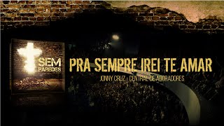 Vídeo de Pra Sempre Irei Te Amar