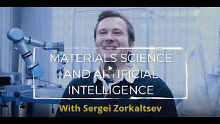 Materials Science and Artificial Intelligence with Sergei Zorkaltsev