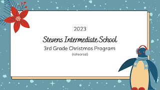 2023 Stevens Intermediate School 3rd Grade Christmas Program (rehearsal)