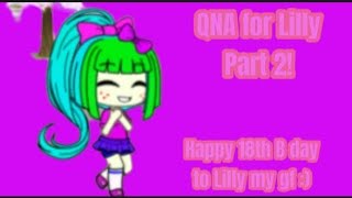 Qna for Lilly Part 2/10 (Happy b day to lilly and valentines day special)