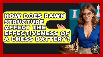 How Does Pawn Structure Affect The Effectiveness Of A Chess Battery? - The Chess Codex