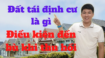 Đất tái định cư là gì  và điều kiện đền bù khi bị thu hồi I Hà Văn Linh