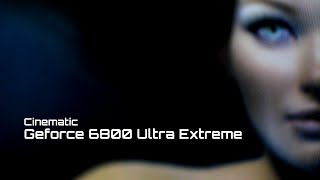 Geforce 6800 Ultra Extreme AGP - Cinematic