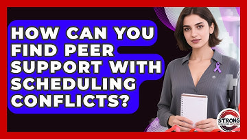 How Can You Find Peer Support With Scheduling Conflicts? - Strong Survivors Network