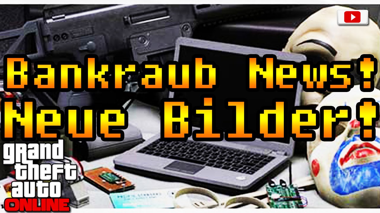 Grand Theft Auto 5 Online Bankraub News - Neue Bilder!