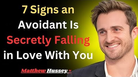 7 Signs an Avoidant Is Secretly Falling in Love With You | Matthew Hussey Advice