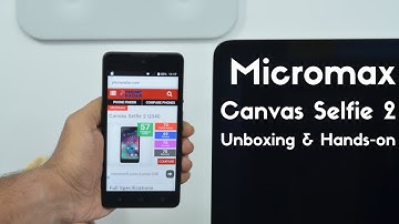 Micromax Canvas Selfie 2 Unboxing & Hands-on - PhoneRadar
