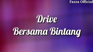 Drive - Bersama Bintang ( Lirik )