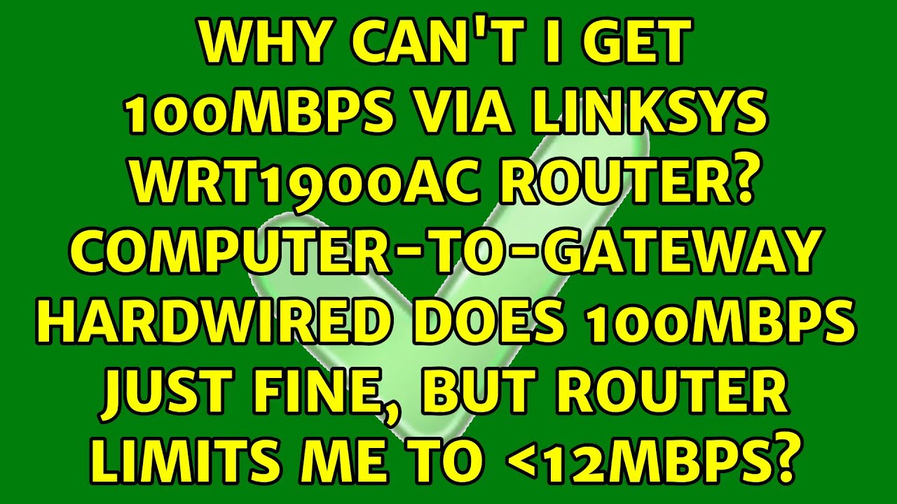 Why Can t I Get 100mbps Via Linksys WRT1900AC Router Computer to why-can-t-i-get-100mbps-via-linksys-wrt1900ac-router-computer-to