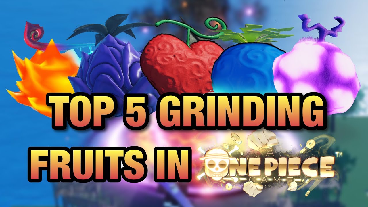 Whats better fruit for Grinding(Unawakened!)
