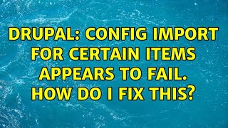 Drupal: Config import for certain items appears to fail. How do I fix this?