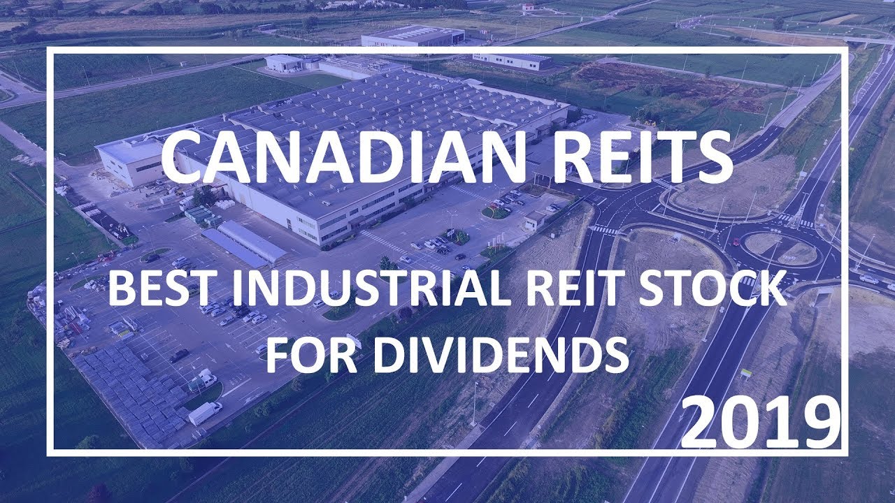 Canadian REITs Top Industrial REITs for Dividends 2019 YouTube