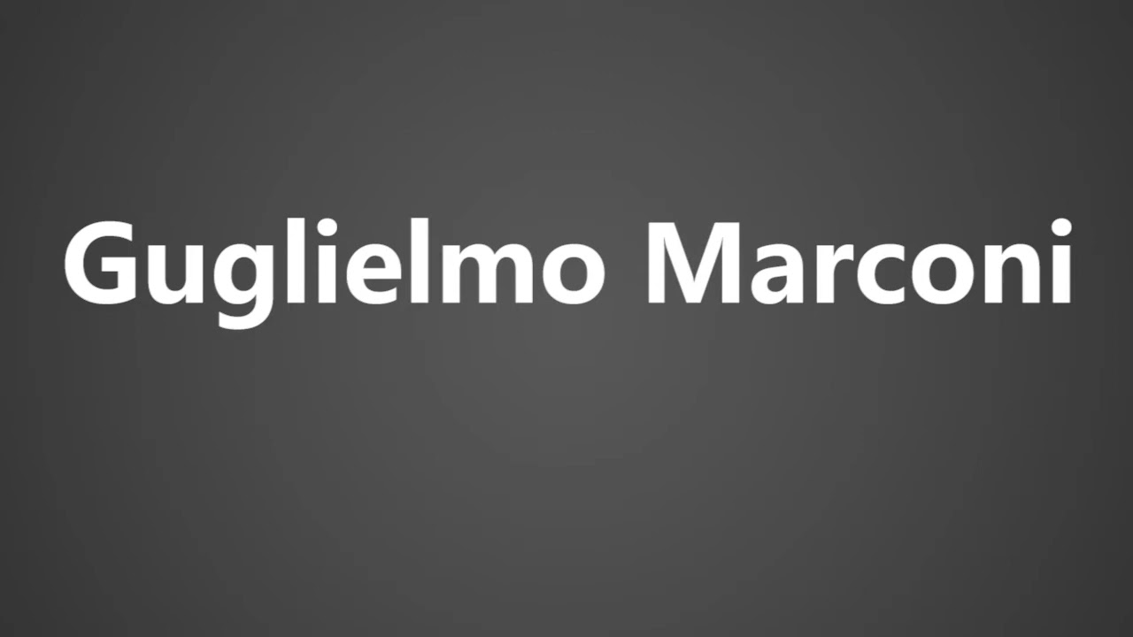 How to Pronounce Guglielmo Marconi