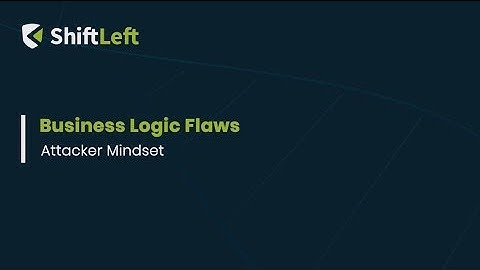 Business Logic Flaws: Attacker Mindset