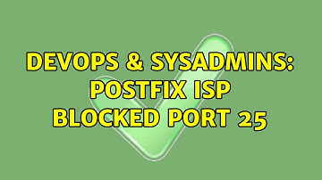 DevOps & SysAdmins: postfix ISP blocked port 25
