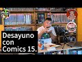 Desayuno con Comics 15. Nos visitan amigos.#somosmasquesolocomics