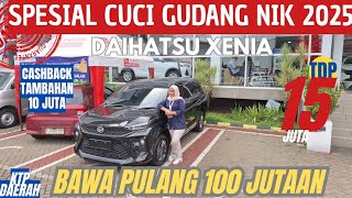 DAIHATSU DISKON BESAR ‼️ 1 JUTAAN CICILAN XENIA 2025 TERBARU CASH 100 JUTAAN 